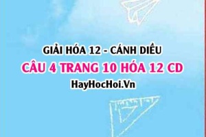 Giải câu 4 trang 10 Hóa 12 Cánh Diều SGK